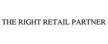 THE RIGHT RETAIL PARTNER