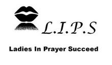 L.I.P.S LADIES IN PRAYER SUCCEED