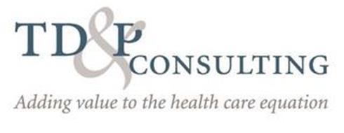 TD & P CONSULTING ADDING VALUE TO THE HEALTH CARE EQUATION