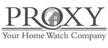 PROXY YOUR HOME WATCH COMPANY
