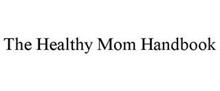 THE HEALTHY MOM HANDBOOK