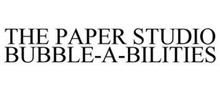 THE PAPER STUDIO BUBBLE-A-BILITIES