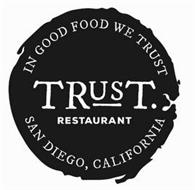 IN GOOD FOOD WE TRUST TRUST. RESTAURANT SAN DIEGO, CALIFORNIA