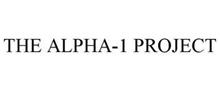 THE ALPHA-1 PROJECT