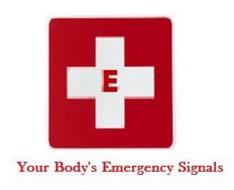E YOUR BODY'S EMERGENCY SIGNALS