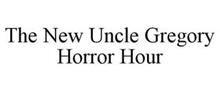 THE NEW UNCLE GREGORY HORROR HOUR
