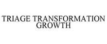 TRIAGE TRANSFORMATION GROWTH