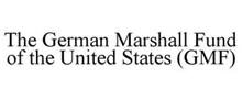 THE GERMAN MARSHALL FUND OF THE UNITED STATES (GMF)