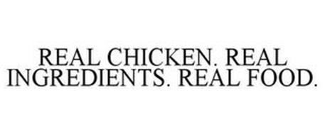 REAL CHICKEN. REAL INGREDIENTS. REAL FOOD.