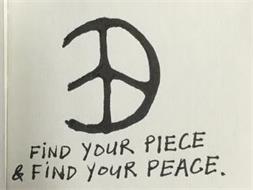 FIND YOUR PIECE & FIND YOUR PEACE.