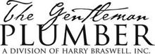 THE GENTLEMAN PLUMBER A DIVISION OF HARRY BRASWELL, INC.