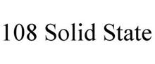 108 SOLID STATE