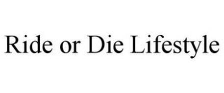 RIDE OR DIE LIFESTYLE
