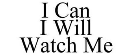 I CAN I WILL WATCH ME