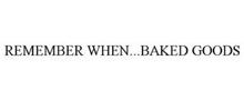 REMEMBER WHEN... BAKED GOODS