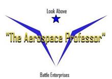 "THE AEROSPACE PROFESSOR" LOOK ABOVE BATTLE ENTERPRISES