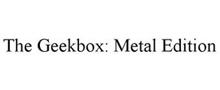 THE GEEKBOX: METAL EDITION