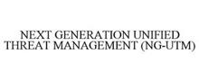 NEXT GENERATION UNIFIED THREAT MANAGEMENT (NG-UTM)