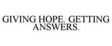 GIVING HOPE. GETTING ANSWERS.