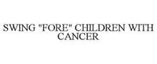 SWING "FORE" CHILDREN WITH CANCER