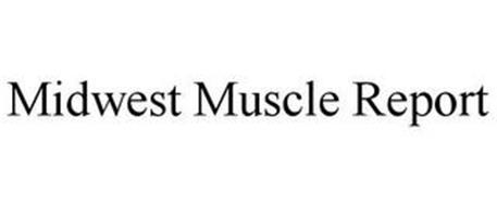 MIDWEST MUSCLE REPORT