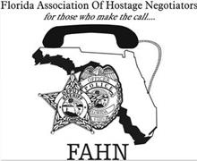 FLORIDA ASSOCIATION OF HOSTAGE NEGOTIATORS FOR THOSE WHO MAKE THE CALL...DEPUTY SHERIFF FLORIDA; OFFICER POLICE FLORIDA; IN GOD WE TRUST; FAHN