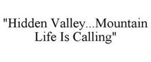 "HIDDEN VALLEY...MOUNTAIN LIFE IS CALLING"