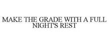 MAKE THE GRADE WITH A FULL NIGHT