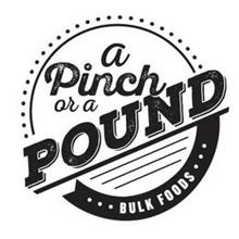 A PINCH OR A POUND BULK FOODS