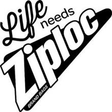 LIFE NEEDS ZIPLOC BRAND BAGS