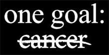 ONE GOAL: CANCER