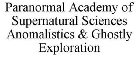 PARANORMAL ACADEMY OF SUPERNATURAL SCIENCES ANOMALISTICS & GHOSTLY EXPLORATION