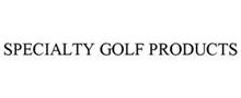 SPECIALTY GOLF PRODUCTS