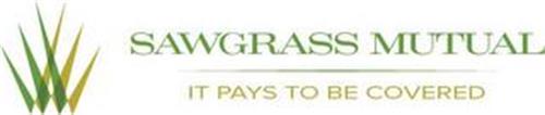 SAWGRASS MUTUAL IT PAYS TO BE COVERED