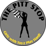THE PITT STOP GIRLZ WITH TOYZ PLAY HARD!