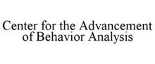 CENTER FOR THE ADVANCEMENT OF BEHAVIOR ANALYSIS