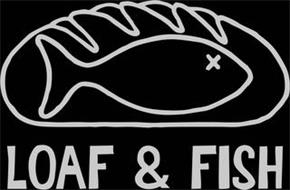 LOAF & FISH