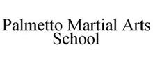 PALMETTO MARTIAL ARTS SCHOOL