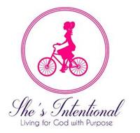 SHE'S INTENTIONAL LIVING FOR GOD WITH PURPOSE