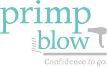 PRIMP AND BLOW CONFIDENCE TO GO.