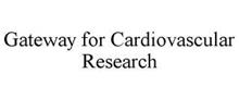 GATEWAY FOR CARDIOVASCULAR RESEARCH