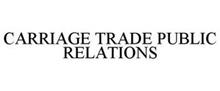 CARRIAGE TRADE PUBLIC RELATIONS