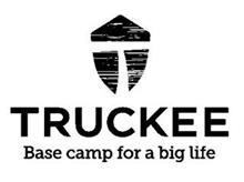 T TRUCKEE BASE CAMP FOR A BIG LIFE