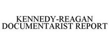 KENNEDY-REAGAN DOCUMENTARIST REPORT