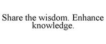 SHARE THE WISDOM. ENHANCE KNOWLEDGE.