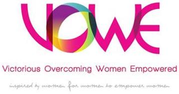 VOWE VICTORIOUS OVERCOMING WOMEN EMPOWERED INSPIRED BY WOMEN FOR WOMEN TO EMPOWER WOMEN