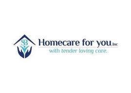 SB HOMECARE FOR YOU INC WITH TENDER LOVING CARE.