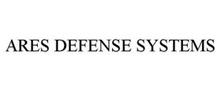 ARES DEFENSE SYSTEMS