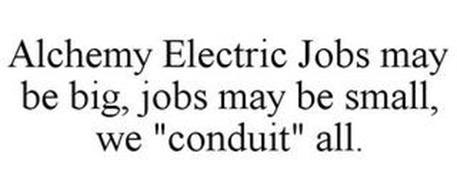 ALCHEMY ELECTRIC JOBS MAY BE BIG, JOBS MAY BE SMALL, WE 