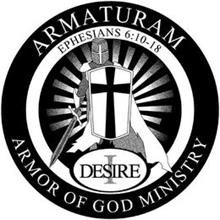 ARMATURAM ARMOR OF GOD MINISTRY EPHESIANS 6:10-18 DESIRE I
